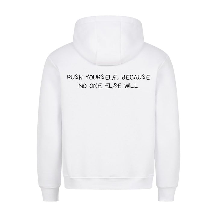 PUSH YOURSELF, BECAUSE NO ONE ELSE WILL (Backprint) Hoodie
