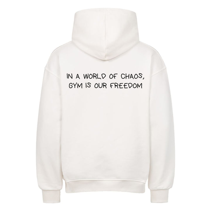 IN A WORLD OF CHAOS, GYM IS OUR FREEDOM Oversized (Backprint) Hoodie