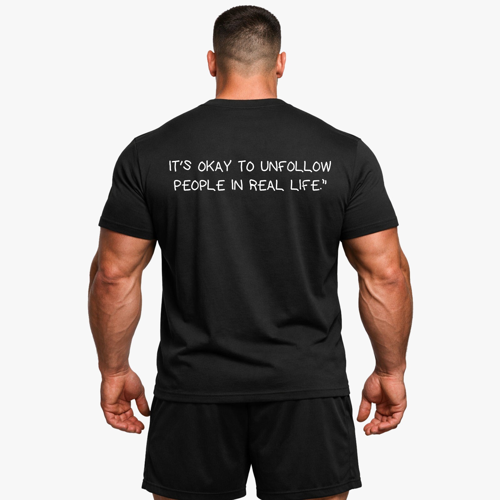 IT'S OKAY TO UNFOLLOW PEOPLE IN REAL LIFE (Backprint) Shirt