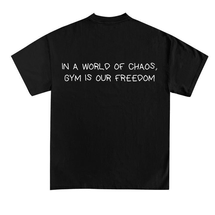 IN A WORLD OF CHAOS, GYM IS OUR FREEDOM (Backprint) Shirt